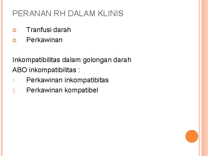 PERANAN RH DALAM KLINIS Tranfusi darah Perkawinan Inkompatibilitas dalam golongan darah ABO inkompatibilitas :