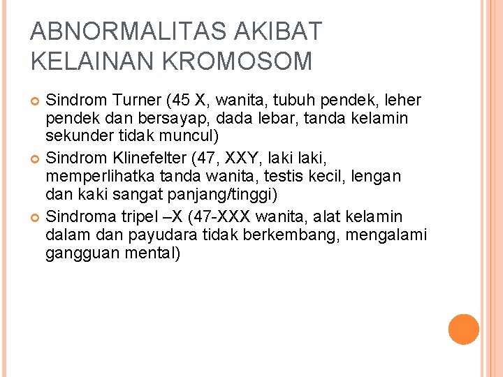 ABNORMALITAS AKIBAT KELAINAN KROMOSOM Sindrom Turner (45 X, wanita, tubuh pendek, leher pendek dan