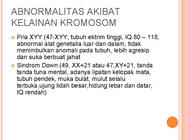 ABNORMALITAS AKIBAT KELAINAN KROMOSOM Pria XYY (47 -XYY, tubuh ektrim tinggi, IQ 80 –