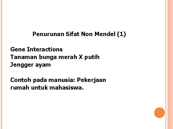 Penurunan Sifat Non Mendel (1) Gene Interactions Tanaman bunga merah X putih Jengger ayam