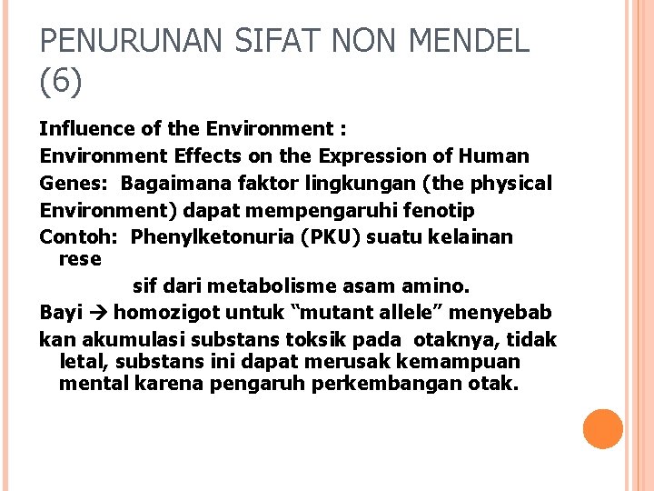 PENURUNAN SIFAT NON MENDEL (6) Influence of the Environment : Environment Effects on the