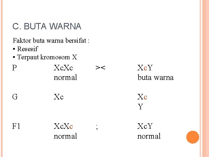 C. BUTA WARNA Faktor buta warna bersifat : • Resesif • Terpaut kromosom X