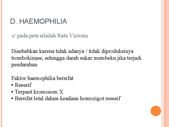 D. HAEMOPHILIA c/ pada peta silsilah Ratu Victoria Disebabkan karena tidak adanya / tidak