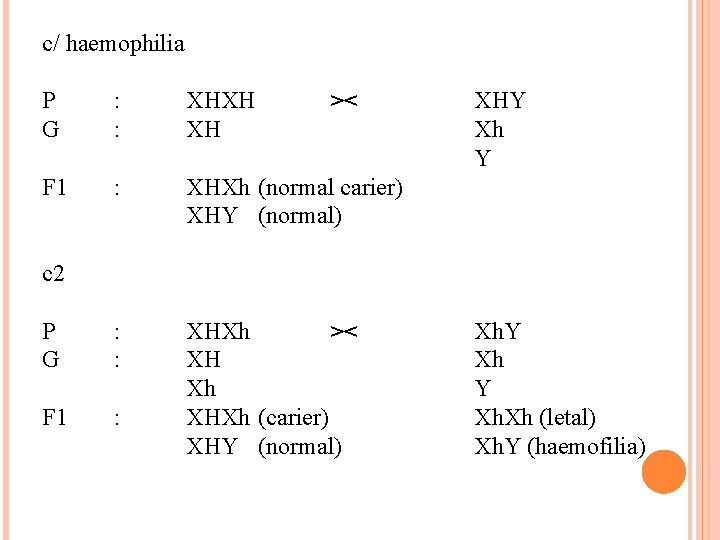 c/ haemophilia P G : : XHXH XH >< F 1 : XHXh (normal