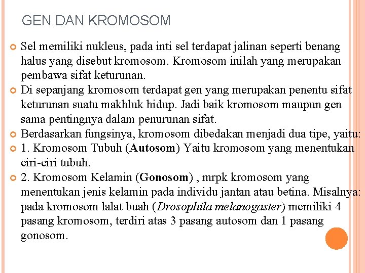 GEN DAN KROMOSOM Sel memiliki nukleus, pada inti sel terdapat jalinan seperti benang halus