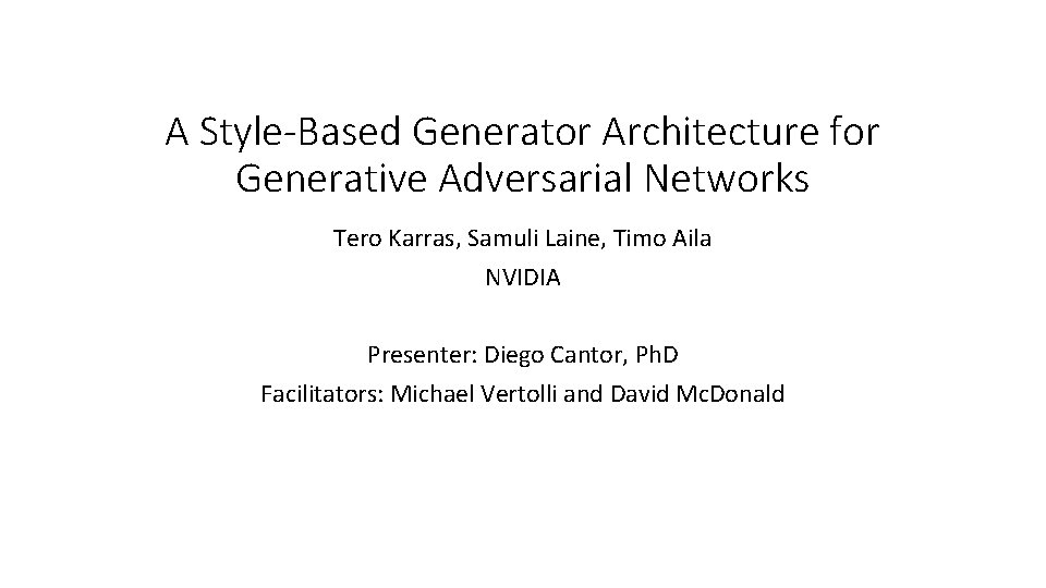 A Style-Based Generator Architecture for Generative Adversarial Networks Tero Karras, Samuli Laine, Timo Aila
