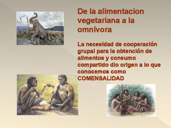 De la alimentacion vegetariana a la omnívora La necesidad de cooperación grupal para la