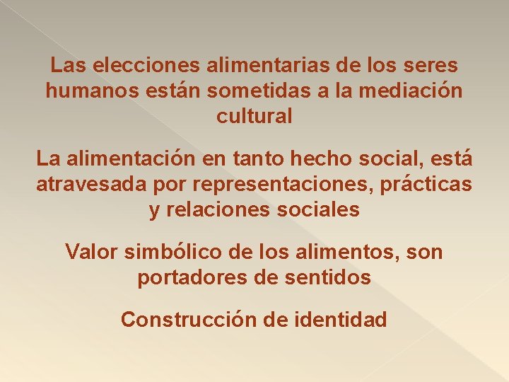 Las elecciones alimentarias de los seres humanos están sometidas a la mediación cultural La