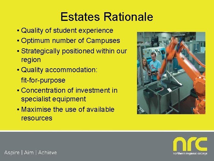 Estates Rationale • Quality of student experience • Optimum number of Campuses • Strategically