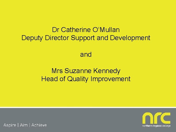 Dr Catherine O’Mullan Deputy Director Support and Development and Mrs Suzanne Kennedy Head of