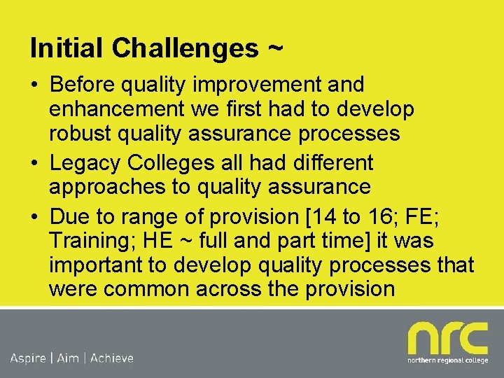 Initial Challenges ~ • Before quality improvement and enhancement we first had to develop