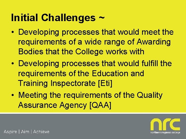 Initial Challenges ~ • Developing processes that would meet the requirements of a wide