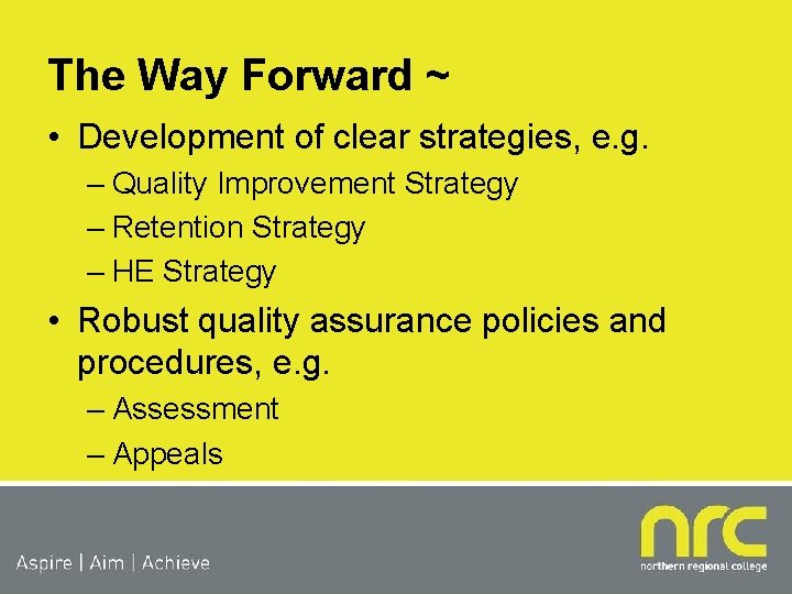 The Way Forward ~ • Development of clear strategies, e. g. – Quality Improvement