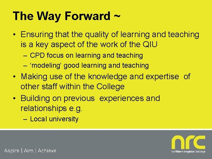 The Way Forward ~ • Ensuring that the quality of learning and teaching is