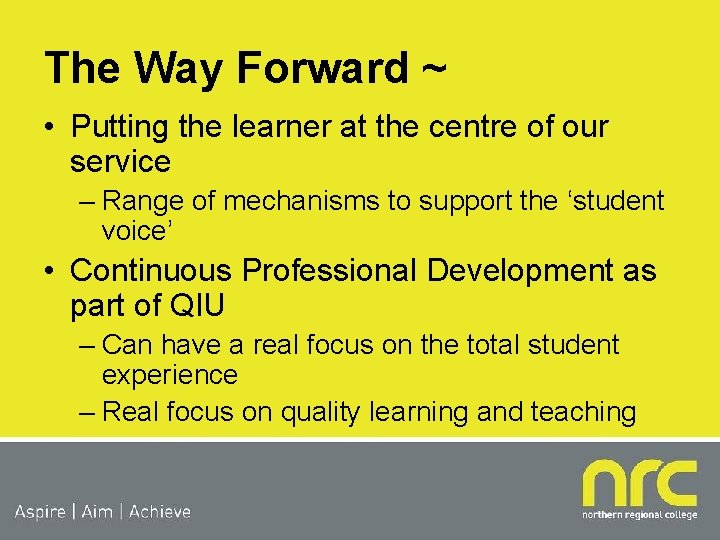 The Way Forward ~ • Putting the learner at the centre of our service