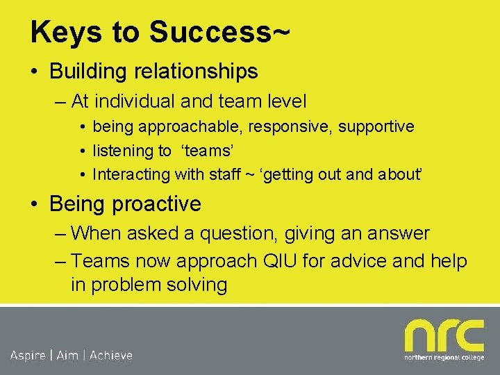 Keys to Success~ • Building relationships – At individual and team level • being