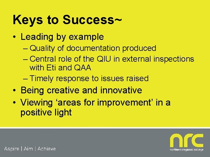 Keys to Success~ • Leading by example – Quality of documentation produced – Central