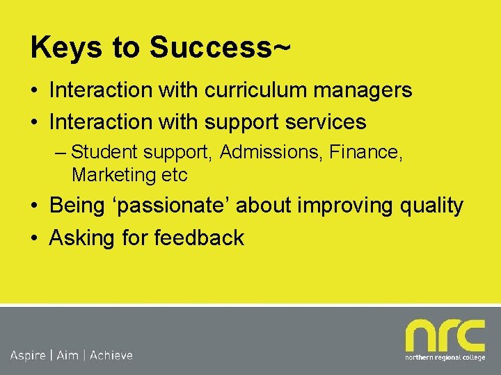 Keys to Success~ • Interaction with curriculum managers • Interaction with support services –