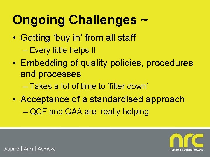 Ongoing Challenges ~ • Getting ‘buy in’ from all staff – Every little helps