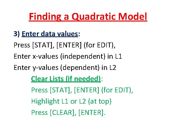Finding a Quadratic Model 3) Enter data values: Press [STAT], [ENTER] (for EDIT), Enter