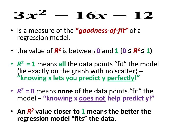  • is a measure of the “goodness-of-fit” of a regression model. • the