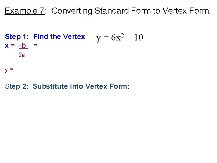 Example 7: Converting Standard Form to Vertex Form. Step 1: Find the Vertex x