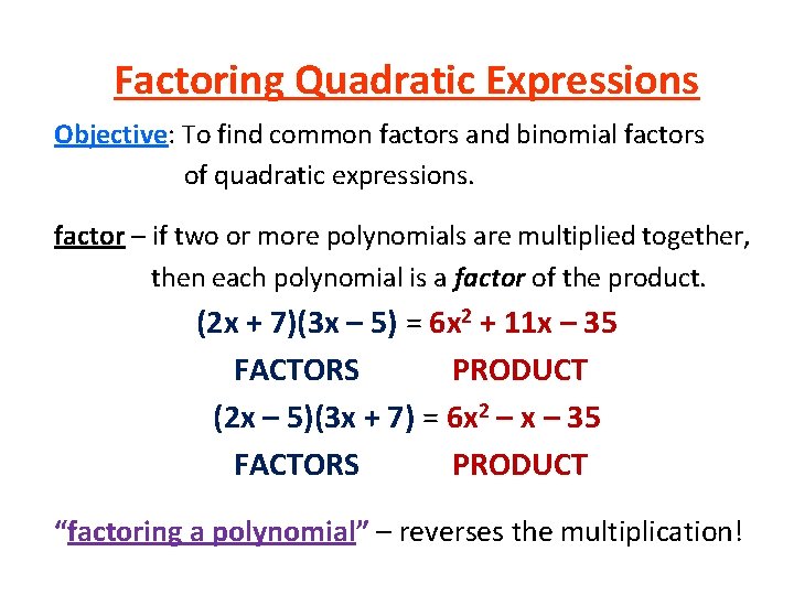 Factoring Quadratic Expressions Objective: To find common factors and binomial factors of quadratic expressions.