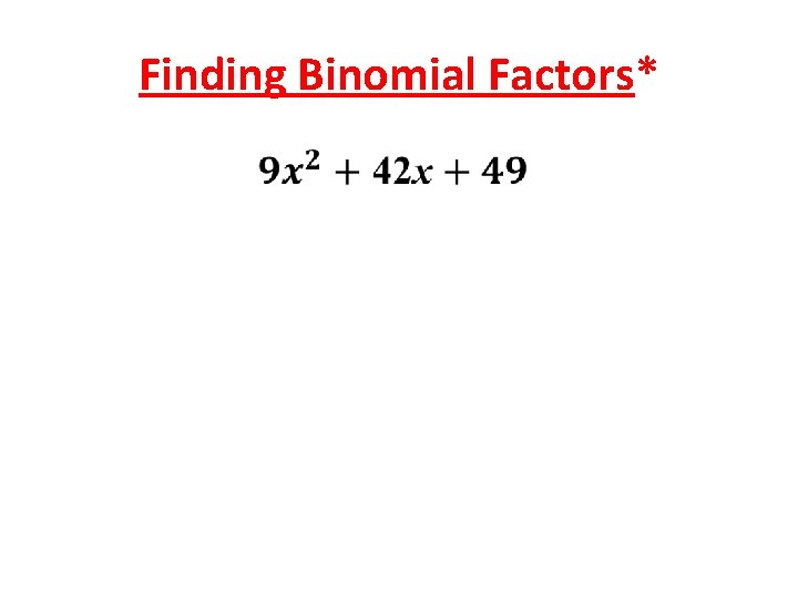 Finding Binomial Factors* 