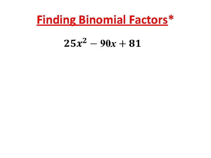 Finding Binomial Factors* 