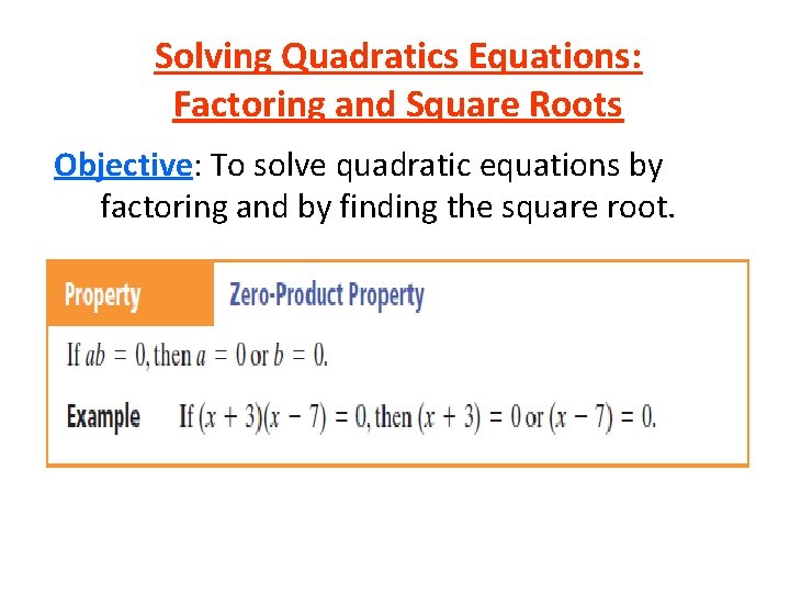 Solving Quadratics Equations: Factoring and Square Roots Objective: To solve quadratic equations by factoring