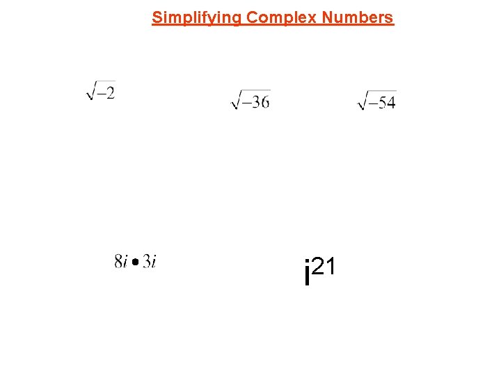 Simplifying Complex Numbers 21 i 