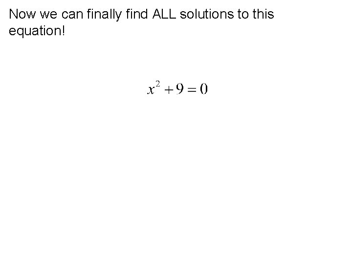 Now we can finally find ALL solutions to this equation! 