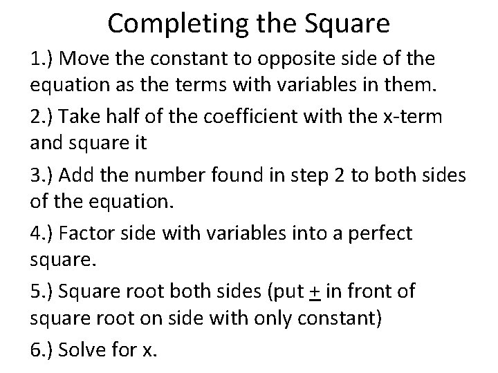 Completing the Square 1. ) Move the constant to opposite side of the equation