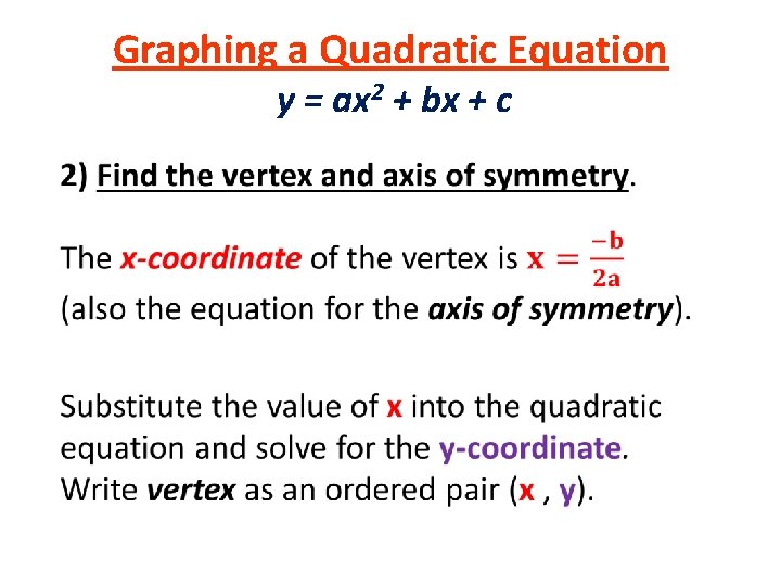 Graphing a Quadratic Equation y = ax 2 + bx + c • 