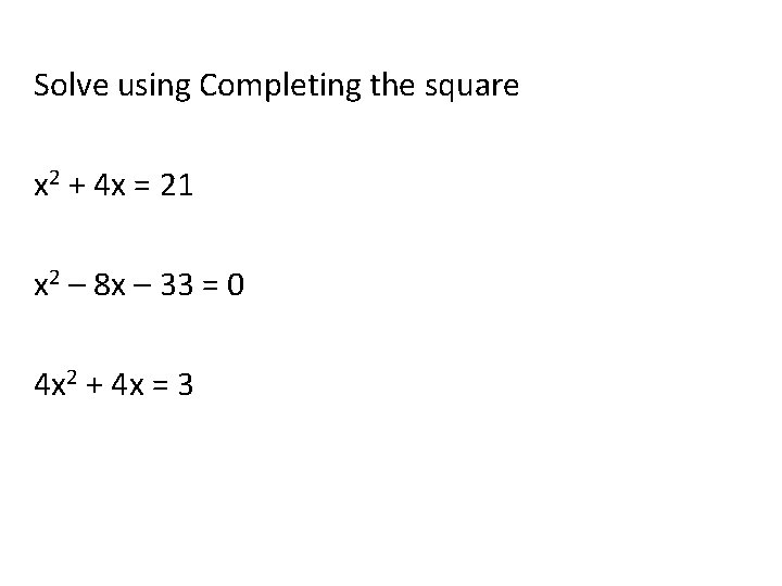 Solve using Completing the square x 2 + 4 x = 21 x 2