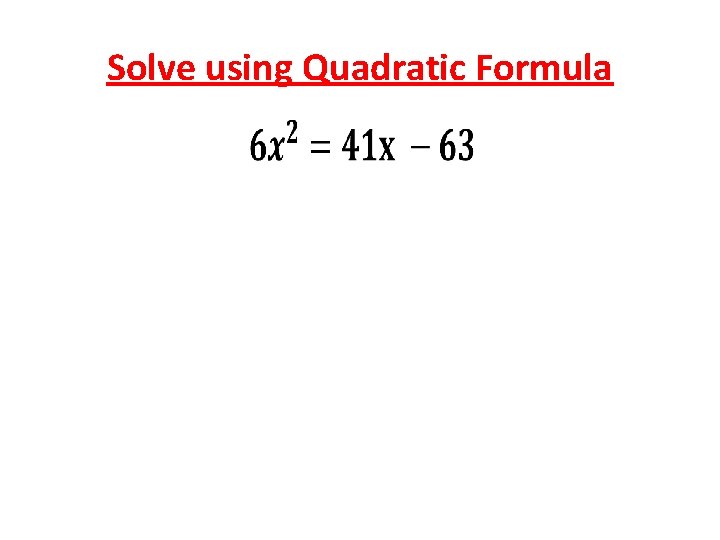 Solve using Quadratic Formula 