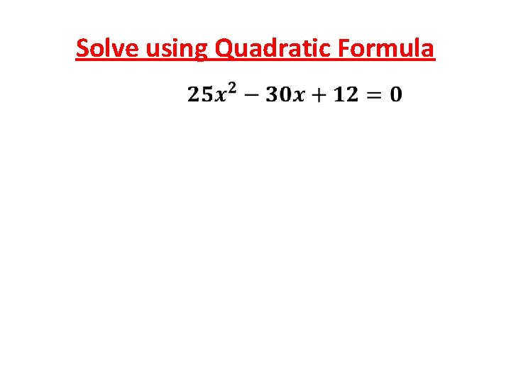 Solve using Quadratic Formula 
