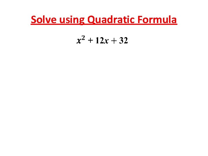 Solve using Quadratic Formula 