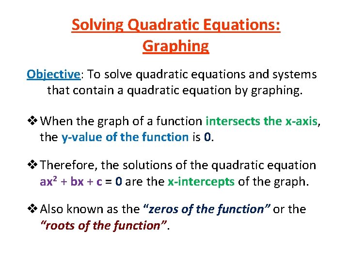 Solving Quadratic Equations: Graphing Objective: To solve quadratic equations and systems that contain a