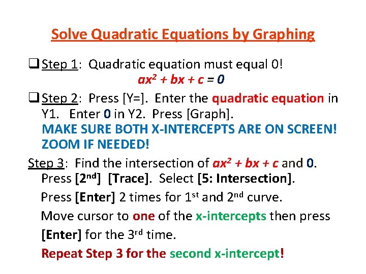 Solve Quadratic Equations by Graphing q Step 1: Quadratic equation must equal 0! ax