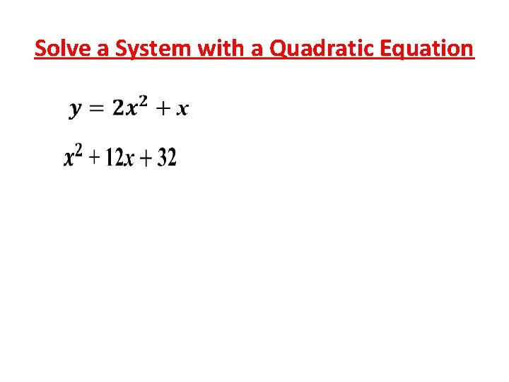 Solve a System with a Quadratic Equation 