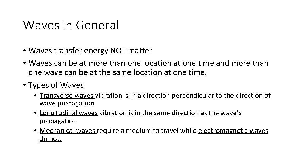 Waves in General • Waves transfer energy NOT matter • Waves can be at