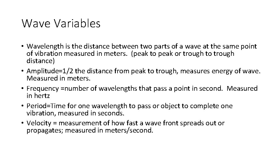 Wave Variables • Wavelength is the distance between two parts of a wave at