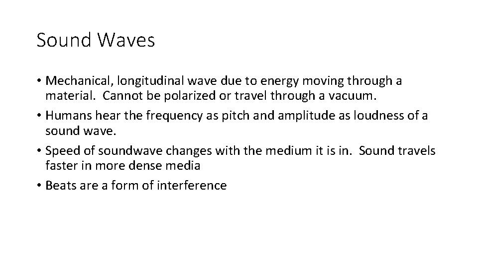 Sound Waves • Mechanical, longitudinal wave due to energy moving through a material. Cannot