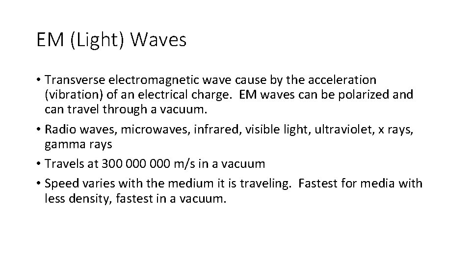 EM (Light) Waves • Transverse electromagnetic wave cause by the acceleration (vibration) of an