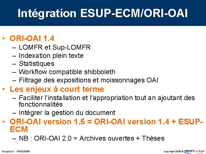 Intégration ESUP-ECM/ORI-OAI • ORI-OAI 1. 4 – – – LOMFR et Sup-LOMFR Indexation plein Intégration ESUP-ECM/ORI-OAI • ORI-OAI 1. 4 – – – LOMFR et Sup-LOMFR Indexation plein