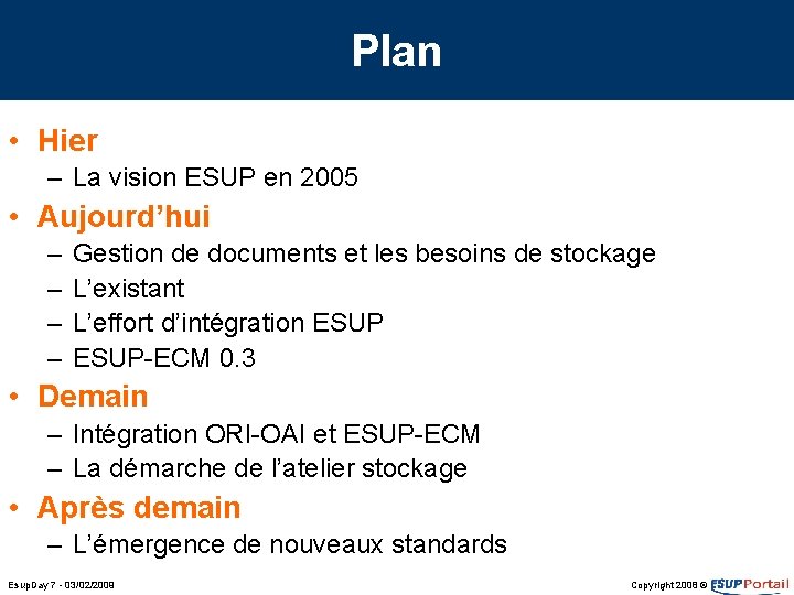 Plan • Hier – La vision ESUP en 2005 • Aujourd’hui – – Gestion Plan • Hier – La vision ESUP en 2005 • Aujourd’hui – – Gestion