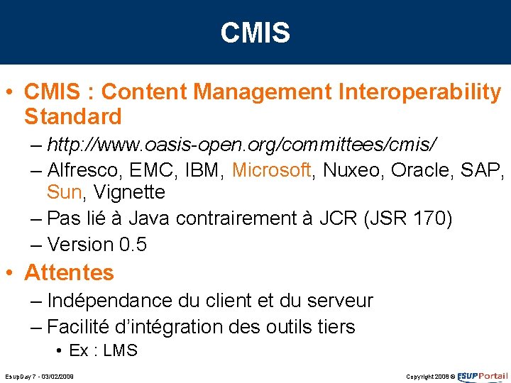 CMIS • CMIS : Content Management Interoperability Standard – http: //www. oasis-open. org/committees/cmis/ – CMIS • CMIS : Content Management Interoperability Standard – http: //www. oasis-open. org/committees/cmis/ –