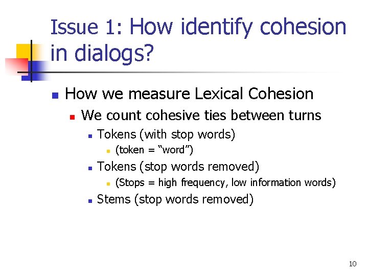 Issue 1: How identify cohesion in dialogs? n How we measure Lexical Cohesion n