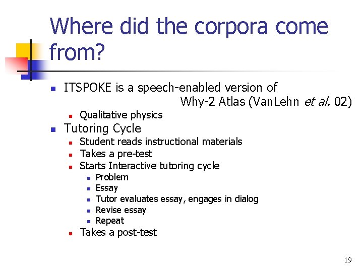 Where did the corpora come from? n ITSPOKE is a speech-enabled version of Why-2